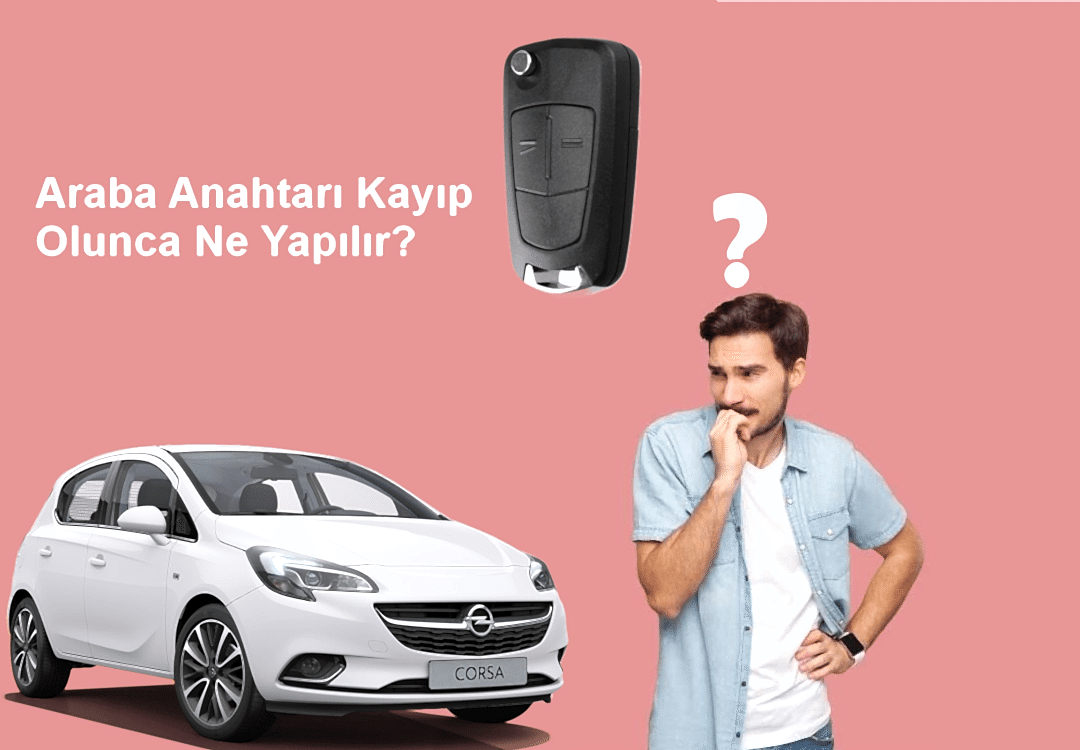 Araba Anahtarımı Kaybettim, Ne Yapmalıyım?